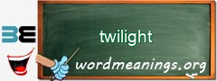 WordMeaning blackboard for twilight